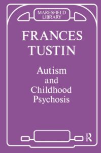 Frances Tustin – Autism and Childhood Psychosis