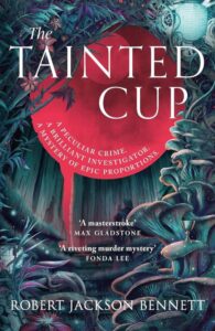 The Tainted Cup – de Robert Jackson Bennett
